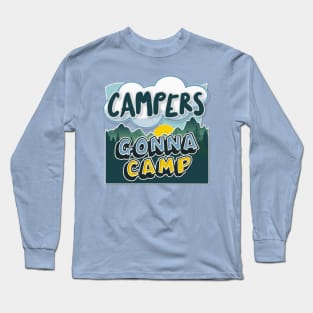 Campers Gonna Camp - Cool Graphic Illustration Camping Gift Long Sleeve T-Shirt